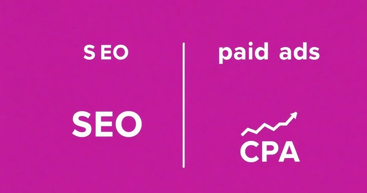 So Sánh CPA Trong SEO Và Quảng Cáo Trả Phí: Kết Hợp CPA Trong SEO Và Quảng Cáo Trả Phí – Lựa Chọn Nào Hiệu Quả Hơn? chiến lược tối ưu hiệu quả 2026