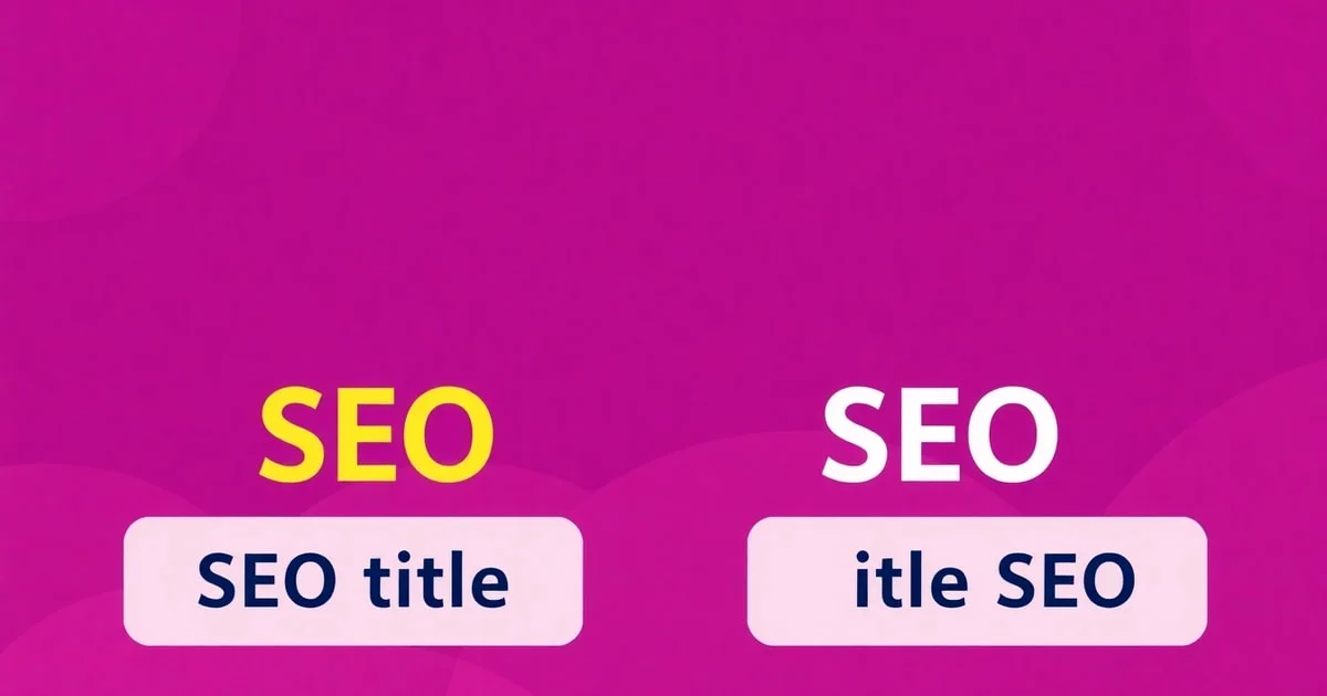 So Sánh SEO Title Là Gì Và Title SEO: Nên Chọn Cái Nào Cho Doanh Nghiệp?