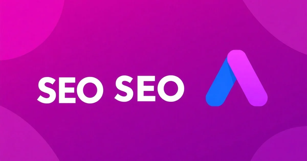 So Sánh SEO và Google Ads: chiến lược tối ưu hiệu quả 2026 Cho Doanh Nghiệp